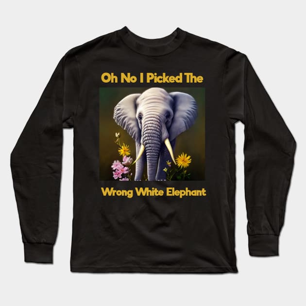 Oh No I Picked The Wrong White Elephant Long Sleeve T-Shirt by Yourfavshop600